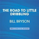 Bill Bryson - The Road to Little Dribbling