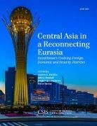Oliver Backes, Andrew C. Kuchins, Andrew C. Mankoff Kuchins, Jeffrey Mankoff - Central Asia in a Reconnecting Eurasia