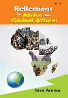 Issa Aremu - Reflections on African and Global Affairs