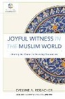 Evelyne A Reisacher, Evelyne A. Reisacher, Evelyne A./ Sunquist Reisacher, Scott Sunquist, Amos Yong, Scott Sunquist... - Joyful Witness in the Muslim World