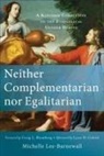 Craig Blomberg, Lynn Cohick, Michelle Lee-Barnewall, Michelle/ Blomberg Lee-barnewall, Michelle Lee–barnewall - Neither Complementarian Nor Egalitarian