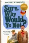 Rodney Edwards, Rodney K. Edwards - Sure, Why Would Ye Not?