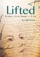 Katie Payne - Lifted: Given a New Song to Sing