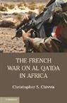 Christopher Chivvis, Christopher S. Chivvis, Christopher S. (Rand Corporation Chivvis, Chivvis Christopher S. - French War on Al Qa''ida in Africa