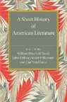 William Peterfield Erskine Trent, Carl Van Doren, John Erskine, Stuart P. Sherman, Stuart Pratt Sherman, William Peterfield Trent - Short History of American Literature