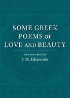 J. M. Edmonds, Edmonds J. M. - Some Greek Poems of Love and Beauty