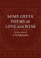 J. M. Edmonds, Edmonds J. M. - Some Greek Poems of Love and Wine