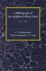 A. T. Bartholomew, Bartholomew A. T. - Bibliography of Sir Adolphus William Ward 1837-1924