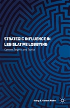 S Gordon, S. Gordon, Stacy B. Gordon - Strategic Influence in Legislative Lobbying