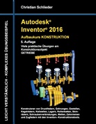 Christian Schlieder - Autodesk Inventor 2016 - Aufbaukurs Konstruktion