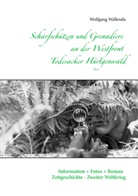 Wolfgang Wallenda - Scharfschützen und Grenadiere an der Westfront - Todesacker Hürtgenwald