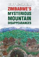 Cliff McIlwaine - Zimbabwe's Mysterious Mountain Disappearances - Hard Cover