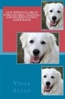 Vince Stead - New Improved Great Pyrenees Dog Training and Understanding Guide Book