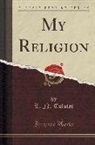 L. N. Tolstoi, L. N. Tolstoï - My Religion (Classic Reprint)
