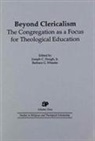 Hough C., Wheeler G., Hough, Joseph C. Hough, Barbara G. Wheeler - Beyond Clericalism