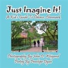 Penelope Dyan, John D. Weigand - Just Imagine It! a Kid's Guide to Odense, Denmark