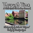 Penelope Dyan, John D. Weigand - Through Time -- A Kid's Guide to Aarhus, Denmark