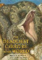 Brenda Z. Guiberson, Gennady Spirin - Deadliest Creature in the World