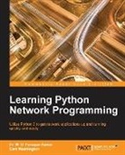 Dr M. Omar Faruque Sarker, M. Omar Faruque Sarker, Sam Washington - Learning Python Network Programming