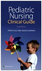 SUSAN CARMAN, TERRI KYLE, Theresa Kyle - Pediatric Nursing Clinical Guide