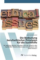 Saskia Lisa Kremsreiter - Die Bedeutung berufsethischer Prinzipien für die Suchthilfe