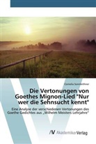 Cornelia Sonnleithner - Die Vertonungen von Goethes Mignon-Lied "Nur wer die Sehnsucht kennt"