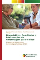 Ana Claudia Torres de Medeiros, Maria Miriam Lima da Nóbrega - Diagnósticos, Resultados e intervenções de enfermagem para o idoso