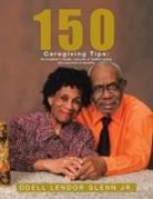 Odell L. Endor Glenn, Odell L. Endor Glenn Jr, Odell L Endor Glenn Jr. - 150 Caregiving Tips