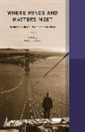 Amy Bix, Louise Nelson Dyble, Volker Janssen, Patrick McCray, Linda Nash, Volker Janssen... - Where Minds and Matters Meet