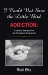 Ricki Elks - I Could Not Save the Little Bird