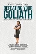 Karina Camille Davis - Defeating Your Goliath - Slaying the Giants in Your Life Starts with You