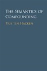Pius Ten Hacken, Pius Ten Hacken, Pius ten Hacken - Semantics of Compounding