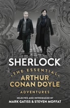 Arthur Conan Doyle, Sir Arthur Conan Doyle, Mar Gatiss, Mark Gatiss, Steven Moffat - Sherlock: The Essential Arthur Conan Doyle Adventures