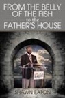 Shawn Eaton - From the Belly of the Fish to the Father's House