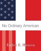 Esther E. Hansen - No Ordinary American