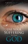 Todd Skrbina - Use Your Suffering to Find God