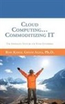 Ph. D. Rod Kamal Ghani Agha, Rod Kamal Ghani Agha - Cloud Computing... Commoditizing IT