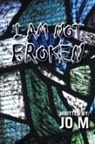 Jo M, Jo M. - I Am Not Broken