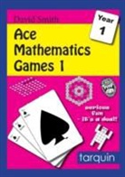 David Smith - Ace Mathematics Games 1: 16 Exciting Activities to Engage Ages 5-6