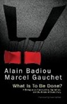 a Badiou, Alai Badiou, Alain Badiou, Alain (L'Ecole Normale Superieure) Badiou, Alain (L''ecole Normale Superieure) Gauche Badiou, Marcel Gauchet... - What Is to Be Done?