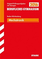 Wilhel Dax, Wilhelm Dax, Peter Forster, Stephanie Kraus, Gerhar Weidner, Gerhard Weidner... - Berufliches Gymnasium 2016 - Mechatronik, Technisches Gymnasium Baden-Württemberg