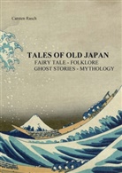 Carsten Rasch - TALES OF OLD JAPAN FAIRY TALE  - FOLKLORE - GHOST STORIES - MYTHOLOGY