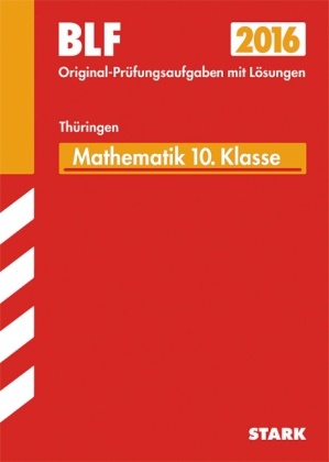 Walter Czech, Udo Eckert, Stefan Jonczyk, Alfred Müller - Besondere Leistungsfeststellung 2016 - Mathematik 10. Klasse, Gymnasium Thüringen Original-Prüfungsaufgaben mit Lösungen 2011-2015