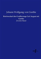 Johann Wolfgang vo Goethe, Sachsen-Weimar-Eisenac, Johann Wolfgang von Goethe - Briefwechsel des Großherzogs Carl August mit Goethe