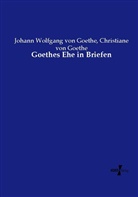 Christiane vo Goethe, Christiane Von Goethe, Johann Wolfgang vo Goethe, Johann Wolfgang von Goethe - Goethes Ehe in Briefen