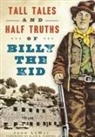 John LeMay - Tall Tales and Half Truths of Billy the Kid