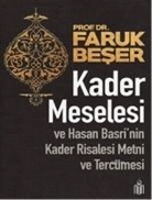Faruk Beser - Kader Meselesi ve Hasan Basrinin Kader Risalesi Metni ve Tercümesi