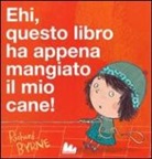 Richard Byrne - Ehi, questo libro ha appena mangiato il mio cane!