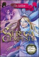 Tea Stilton, S. Bigolin - Strega delle tempeste. Principesse del regno della fantasia