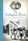 Martha Anne Clark, Janet Kusterer - The Enchanted Forest: Memories of Maryland's Storybook Park